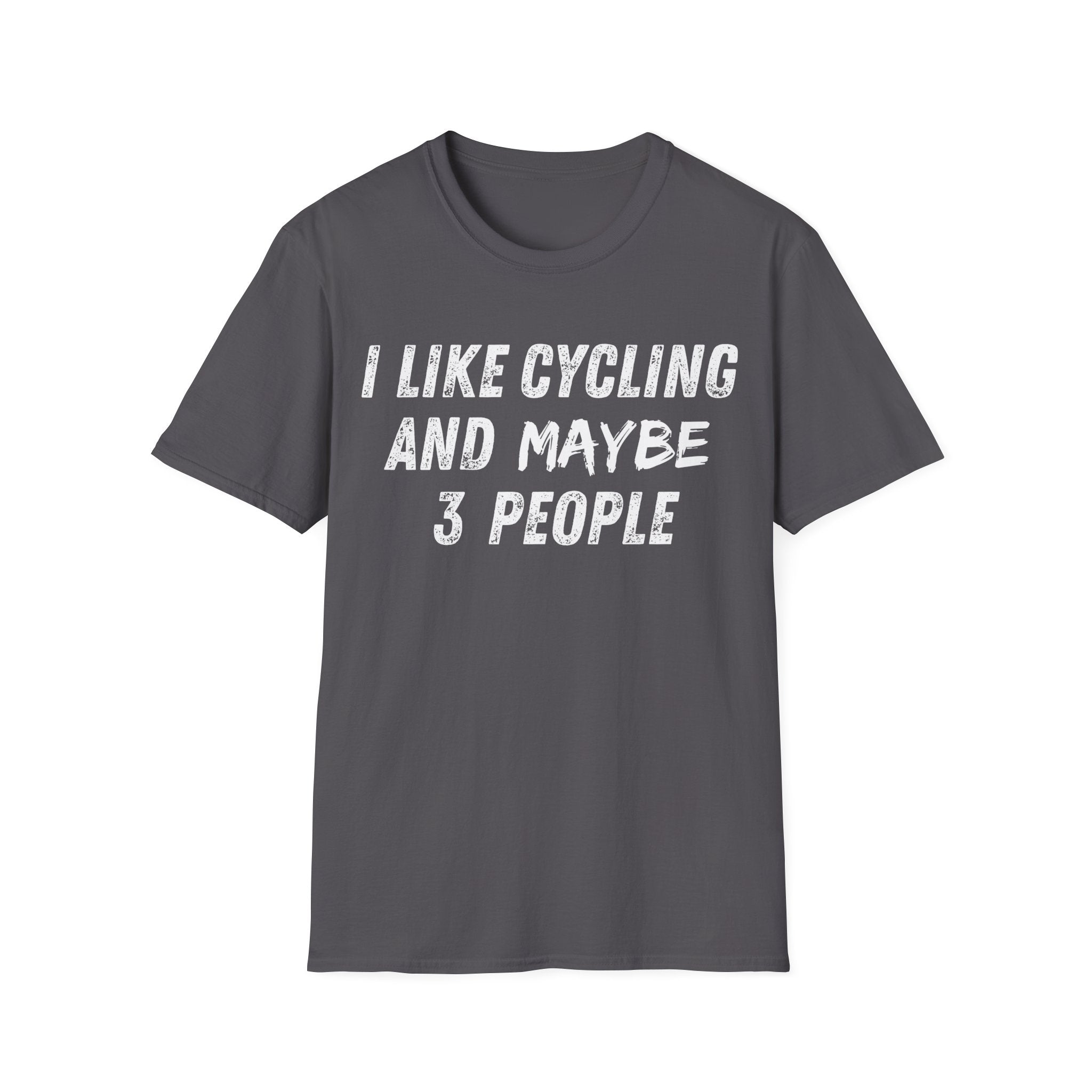 I Like Cycling And Maybe 3 People T-Shirt