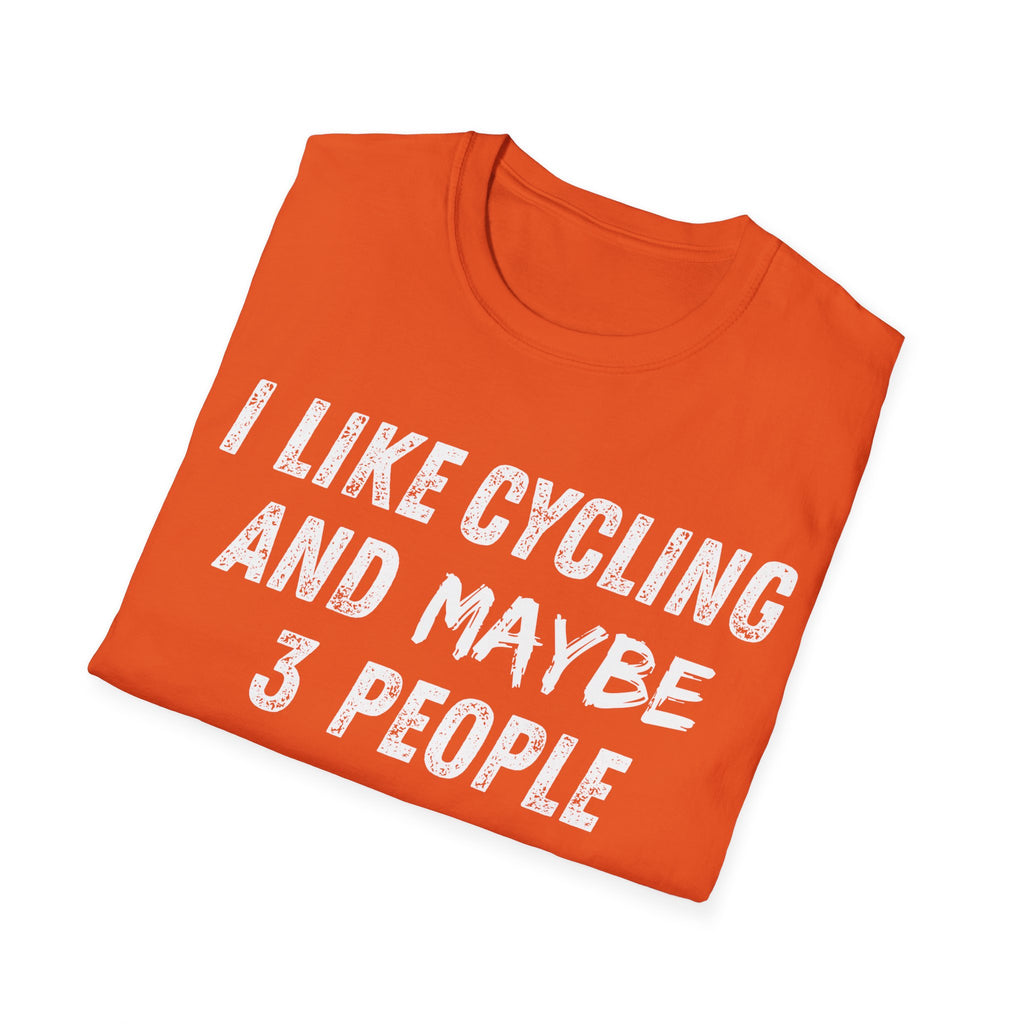 I Like Cycling And Maybe 3 People T-Shirt