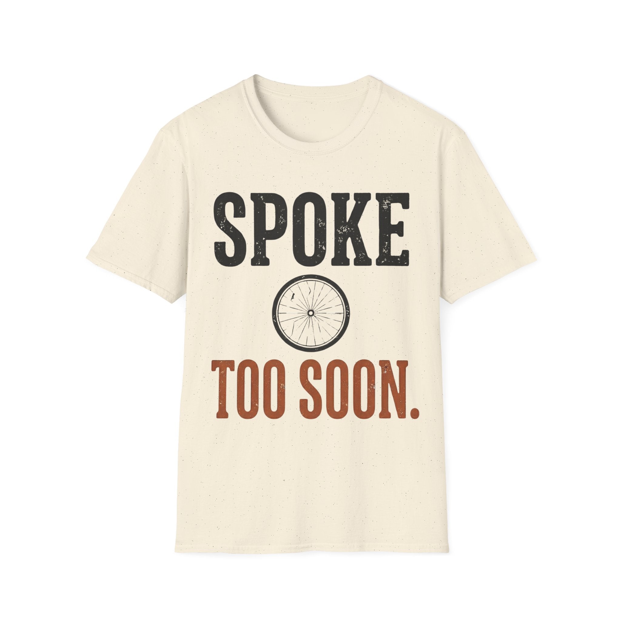 Spoke Too Soon T-Shirt
