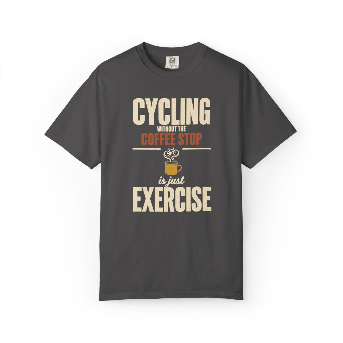 Cycling Without the Coffee Stop Is Just Exercise T-Shirt