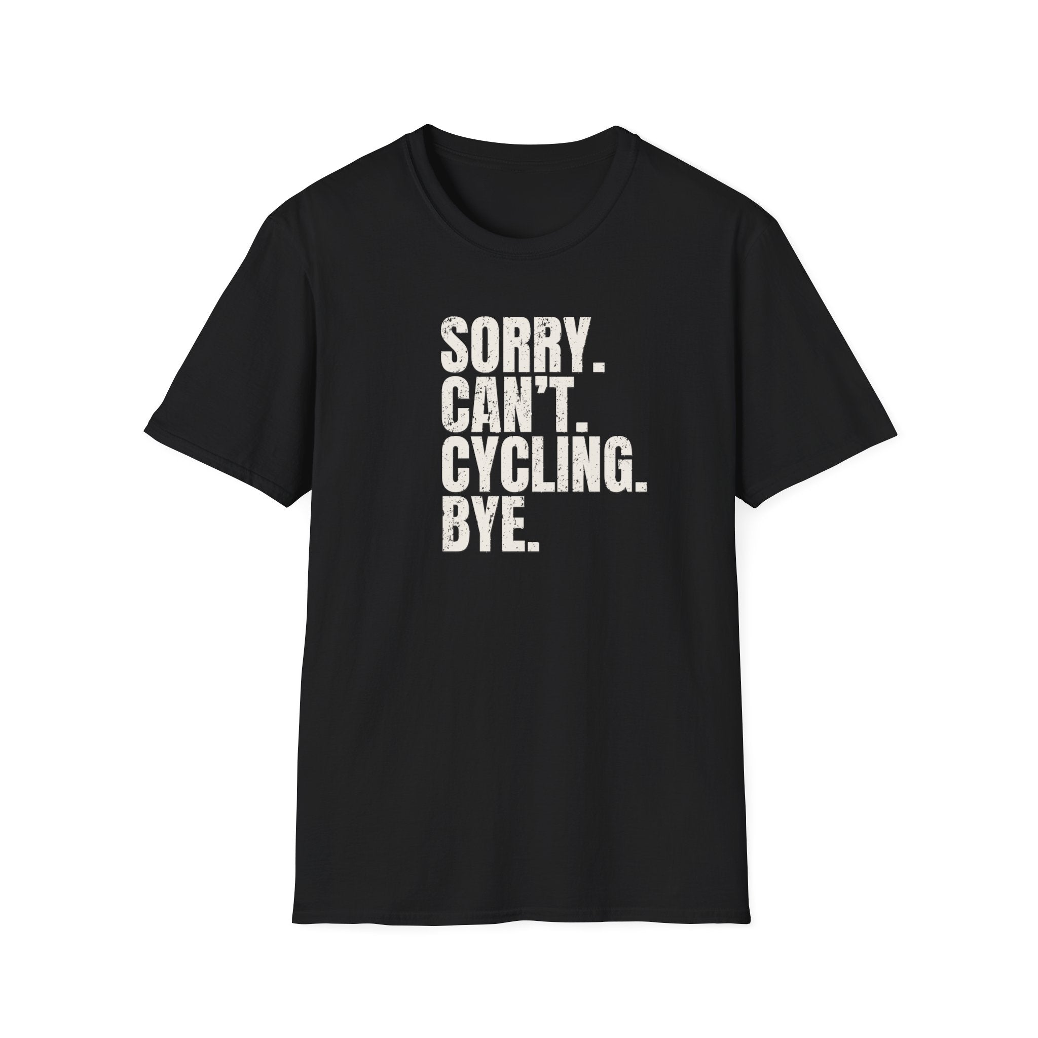 Sorry. Can't. Cycling. Bye. T-Shirt