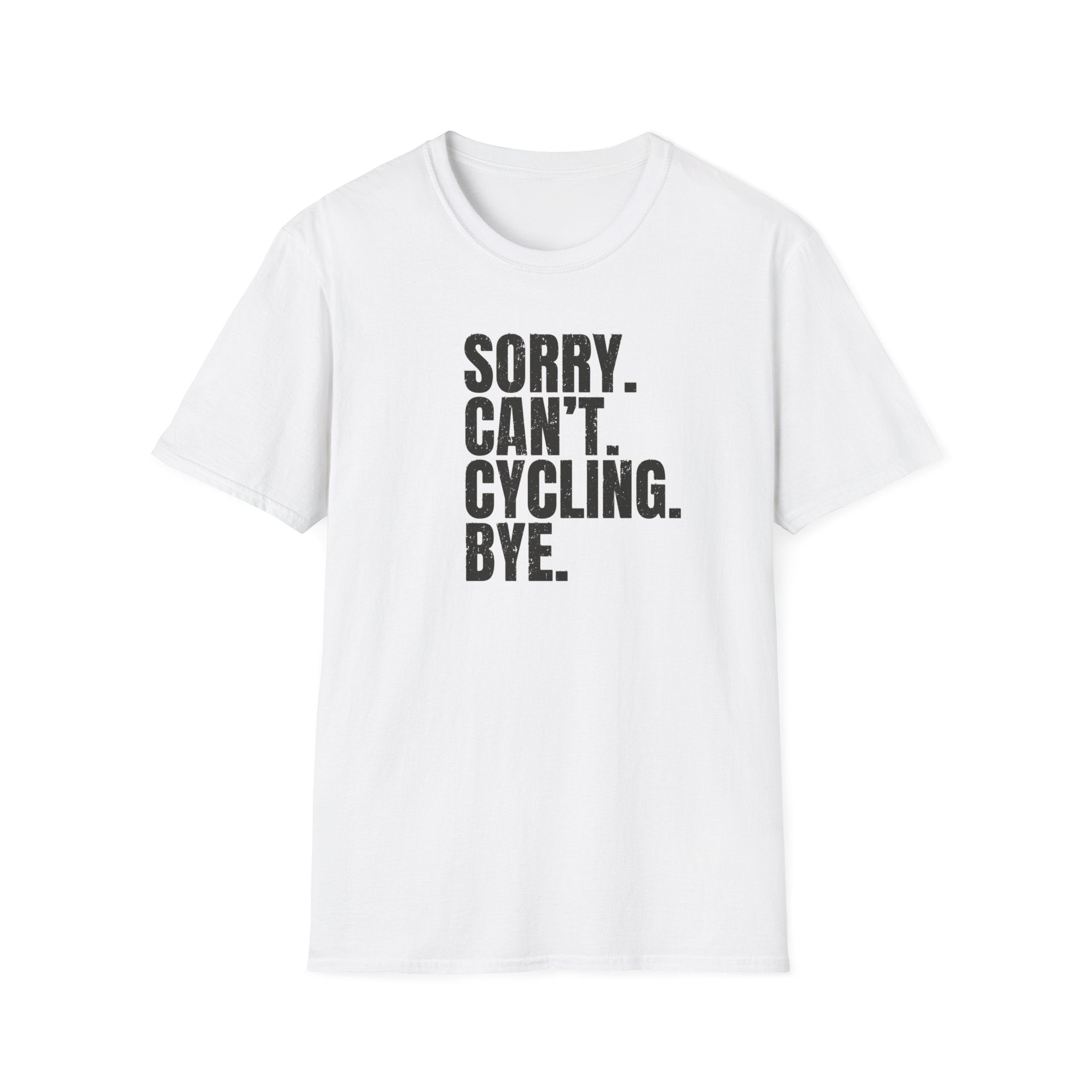 Sorry. Can't. Cycling. Bye. T-Shirt