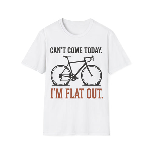 Can't Come Today. I'm Flat Out. T-Shirt