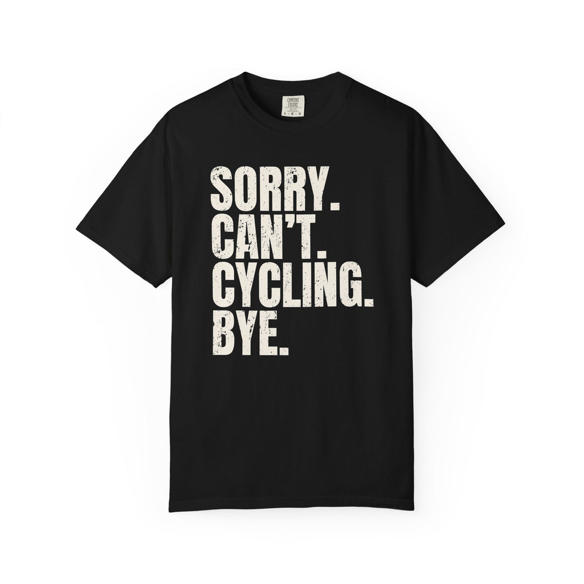 Sorry. Can't. Cycling. Bye. T-Shirt