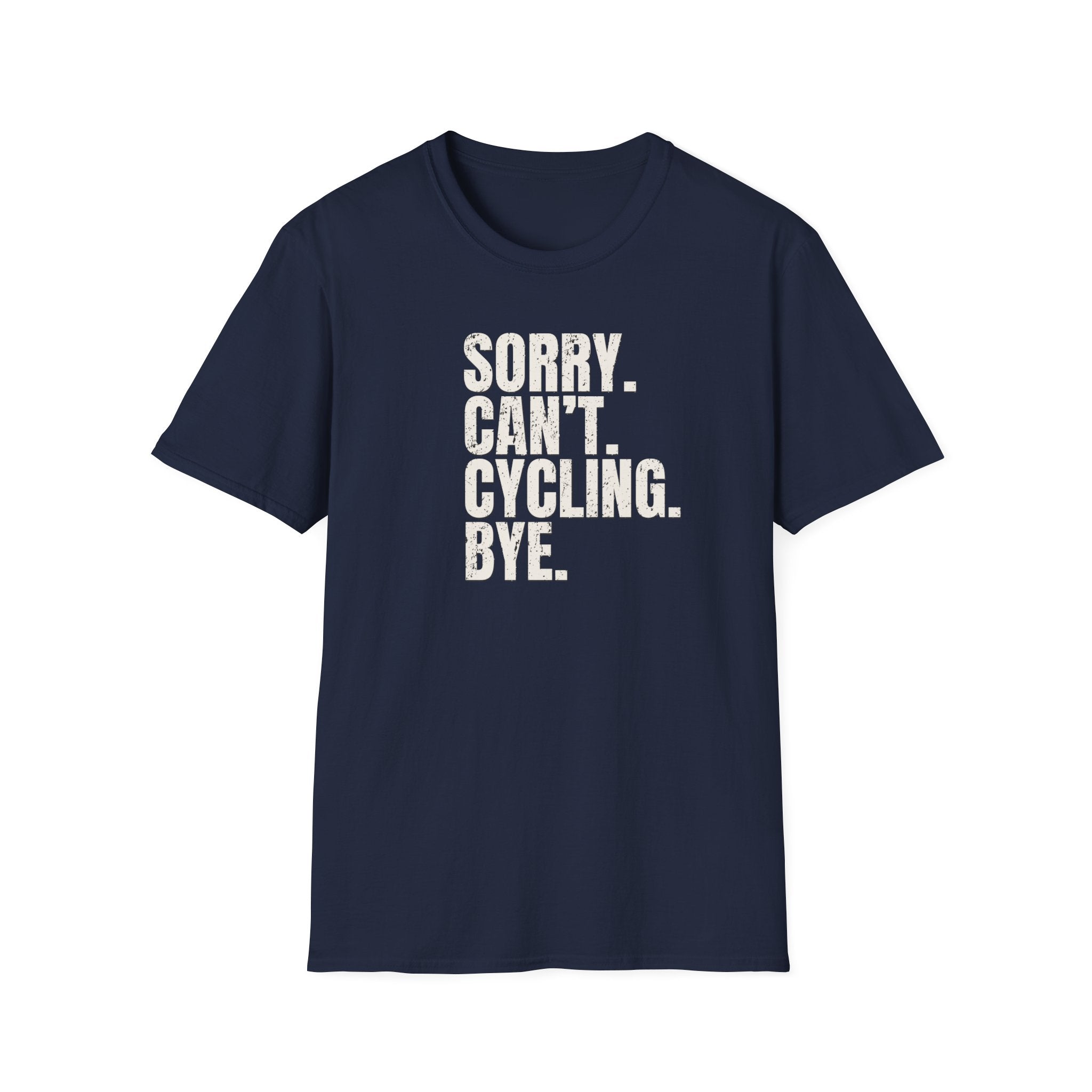 Sorry. Can't. Cycling. Bye. T-Shirt