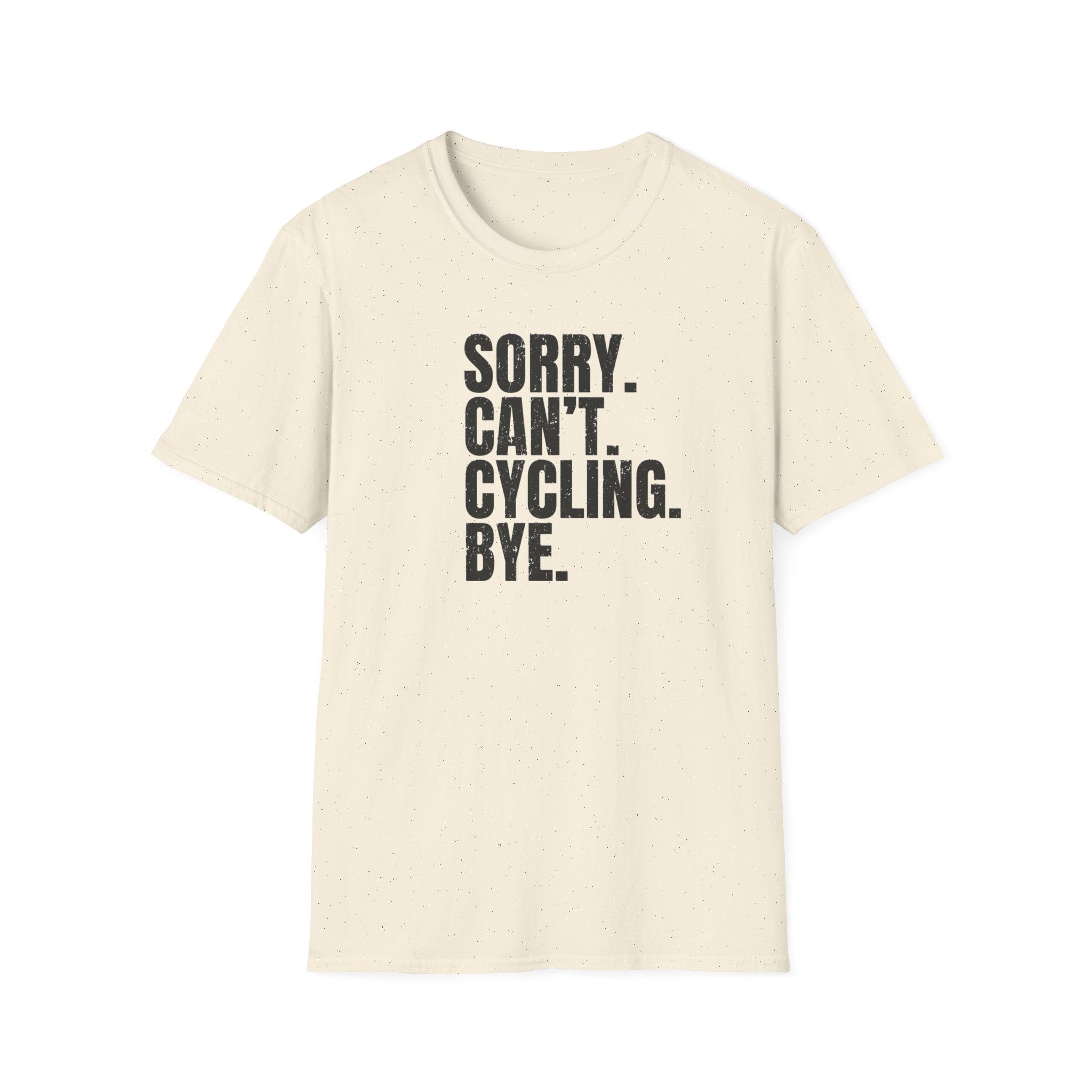 Sorry. Can't. Cycling. Bye. T-Shirt