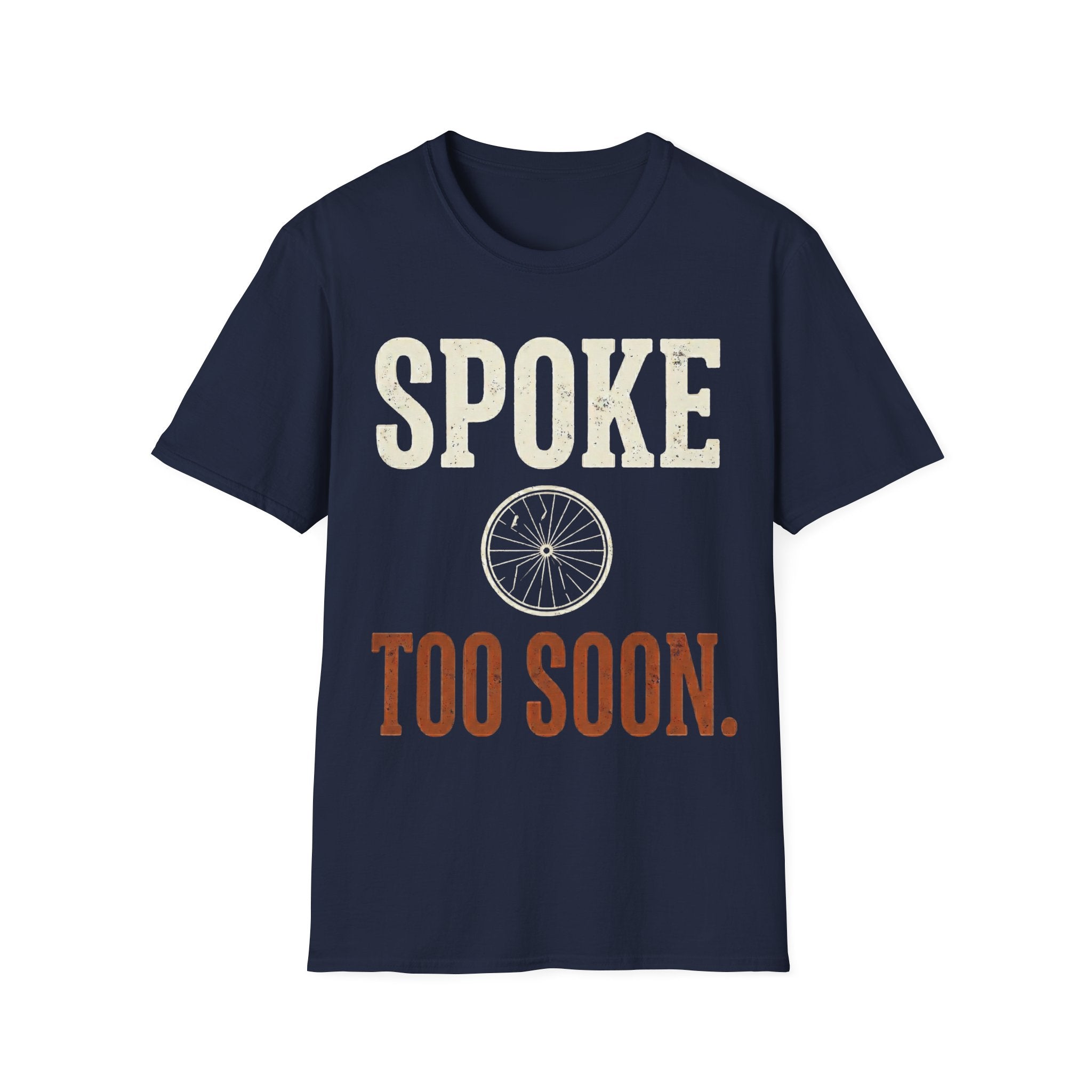 Spoke Too Soon T-Shirt
