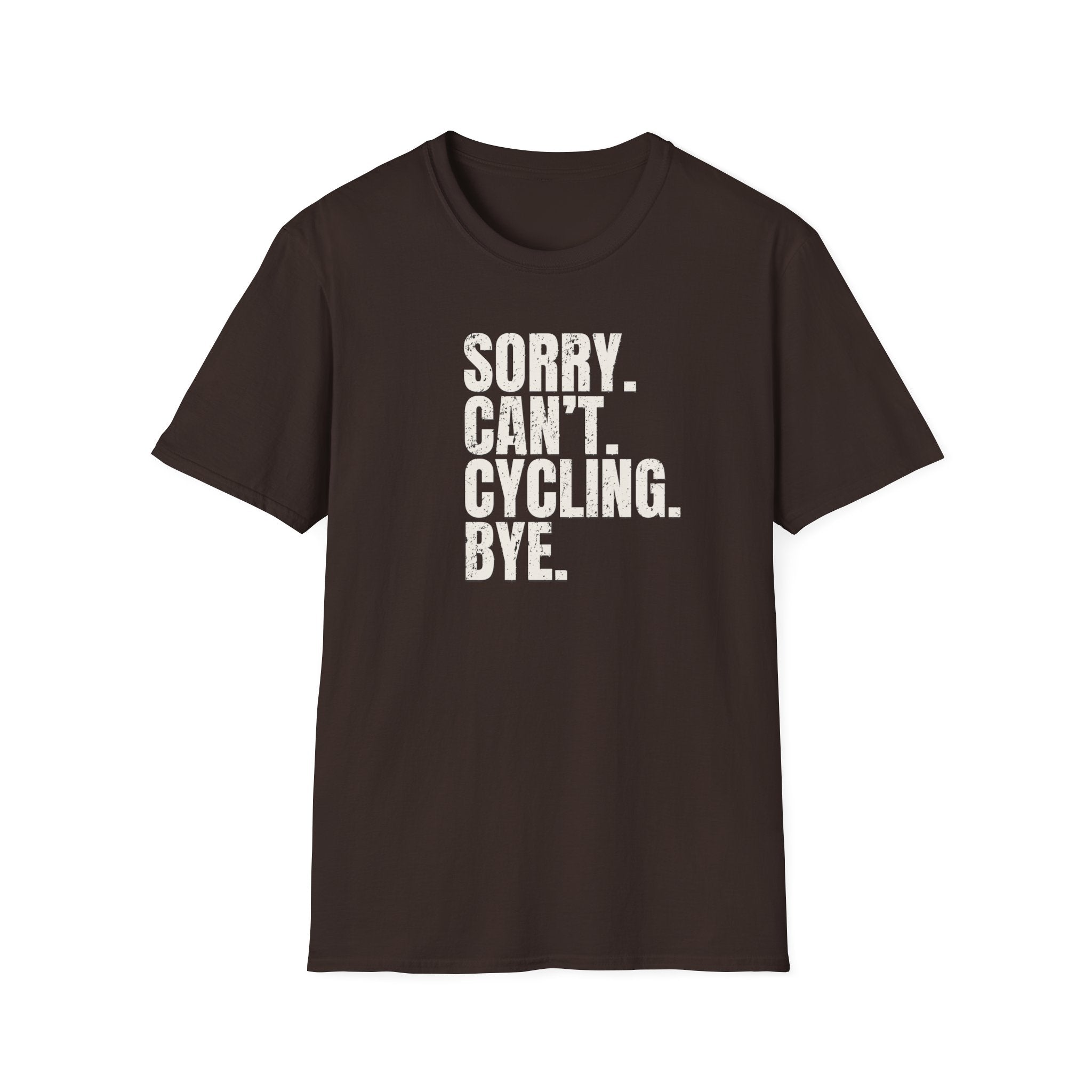 Sorry. Can't. Cycling. Bye. T-Shirt