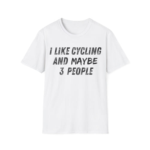 I Like Cycling And Maybe 3 People T-Shirt