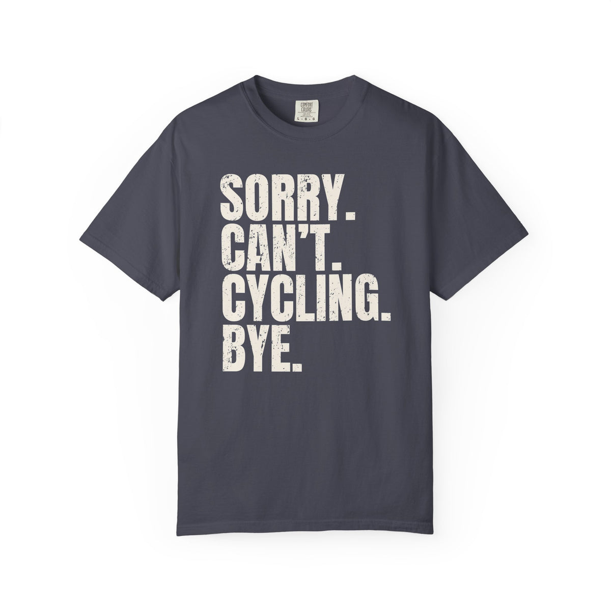Sorry. Can't. Cycling. Bye. T-Shirt