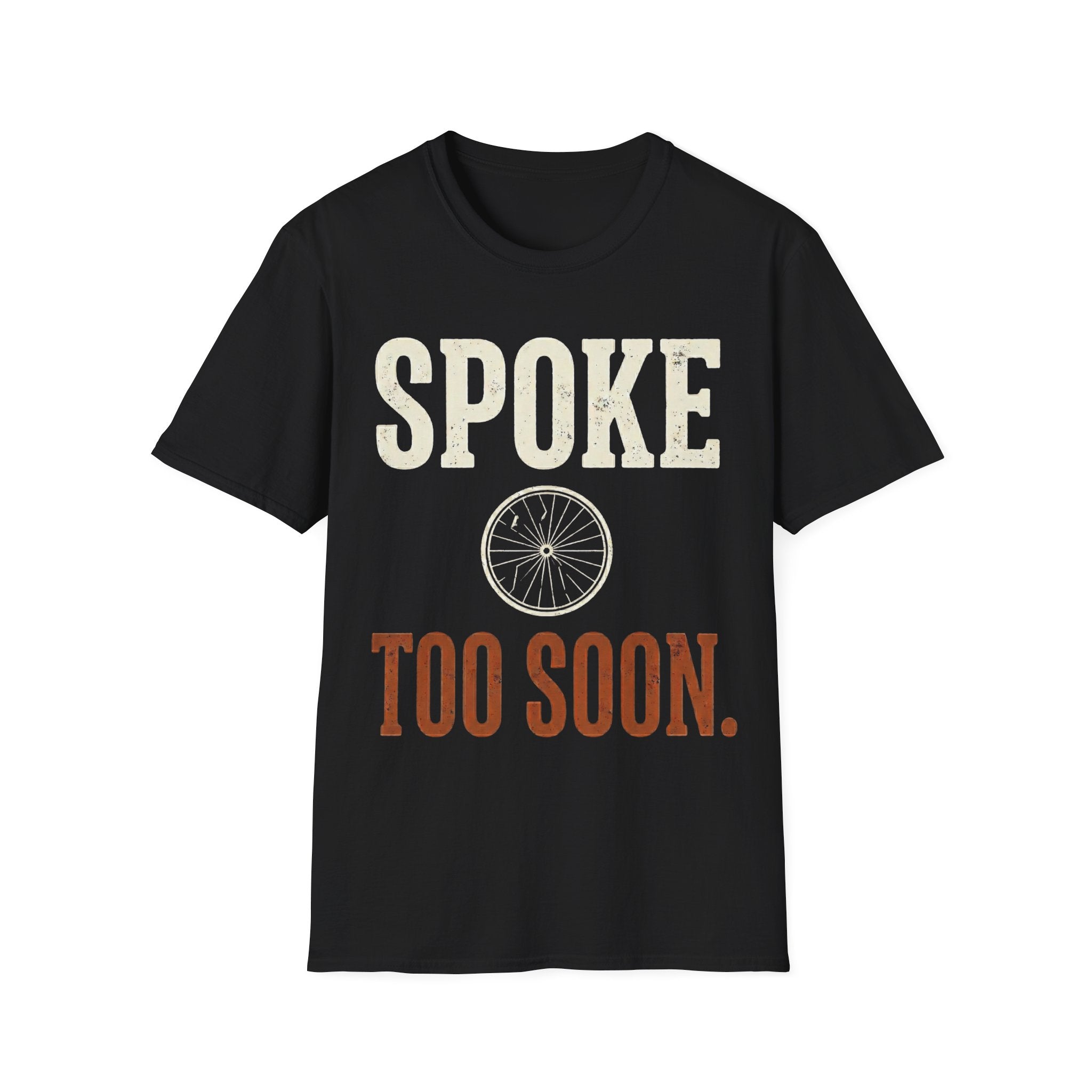 Spoke Too Soon T-Shirt