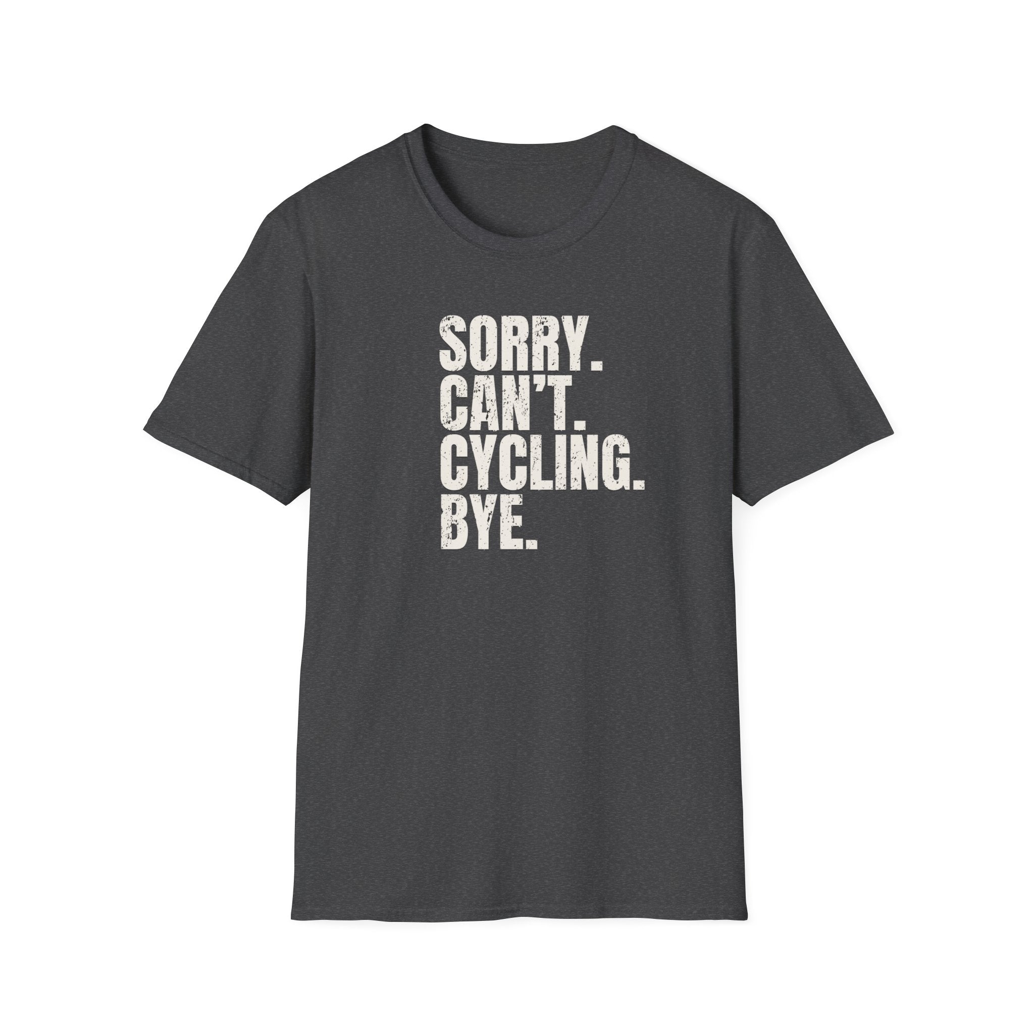 Sorry. Can't. Cycling. Bye. T-Shirt