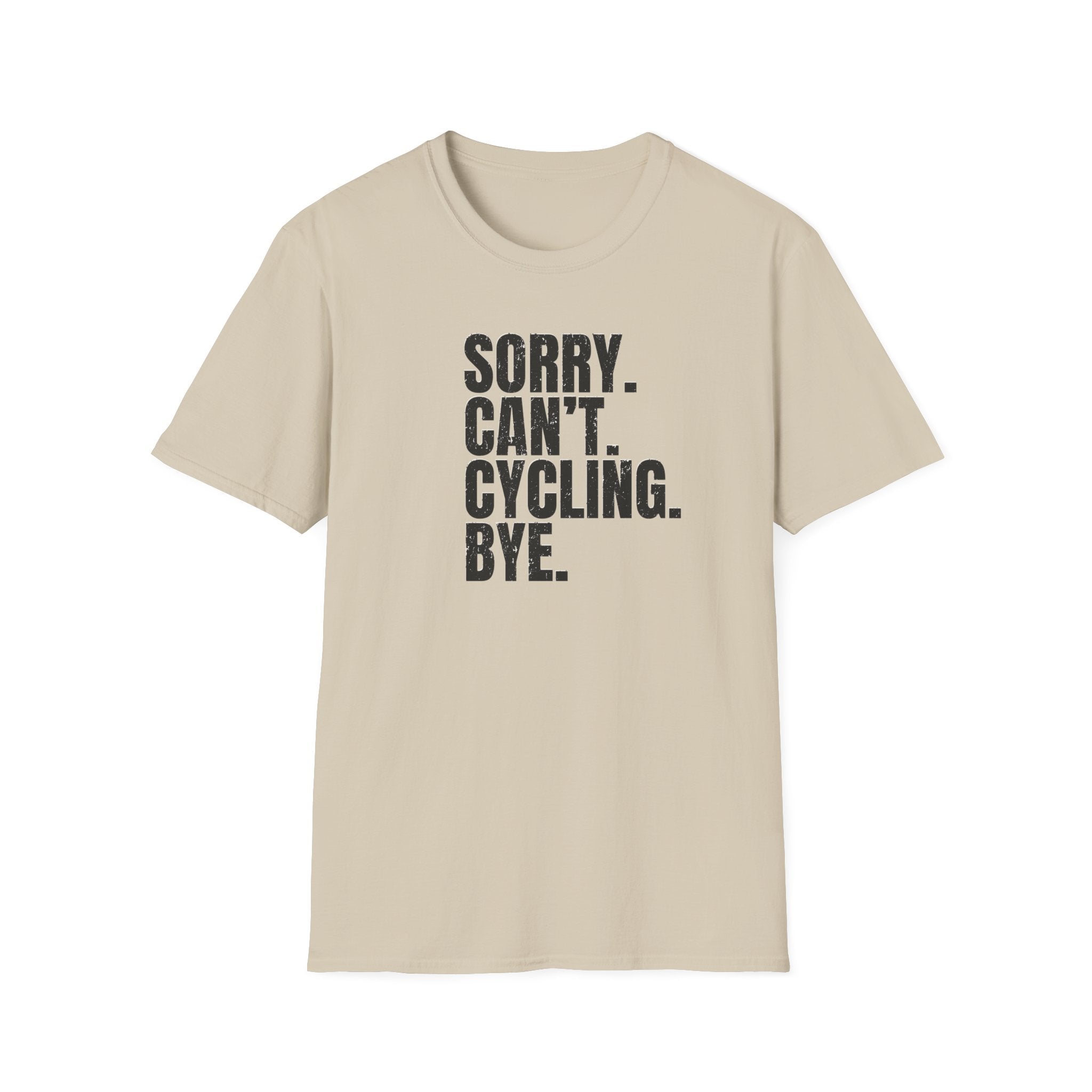 Sorry. Can't. Cycling. Bye. T-Shirt