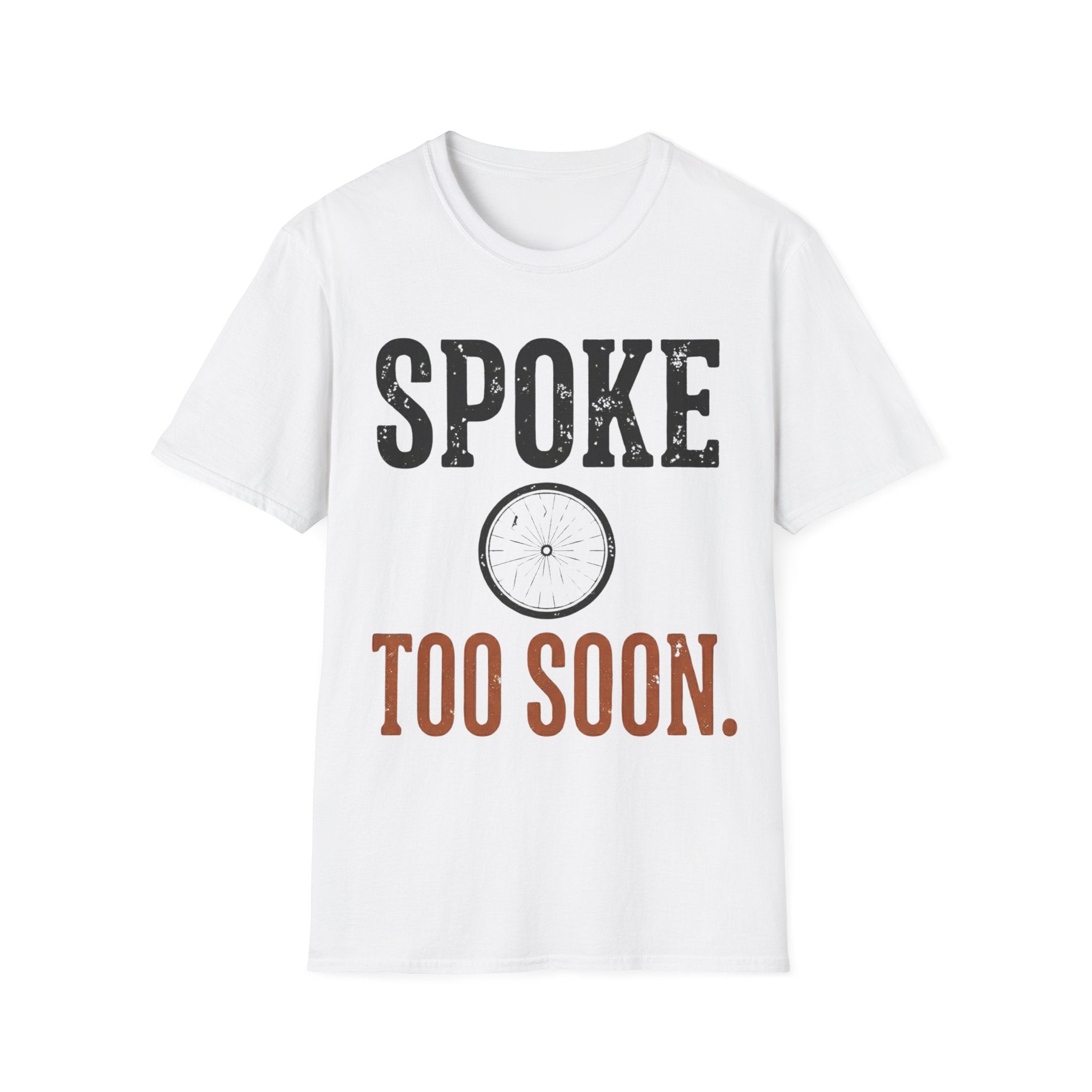 Spoke Too Soon T-Shirt