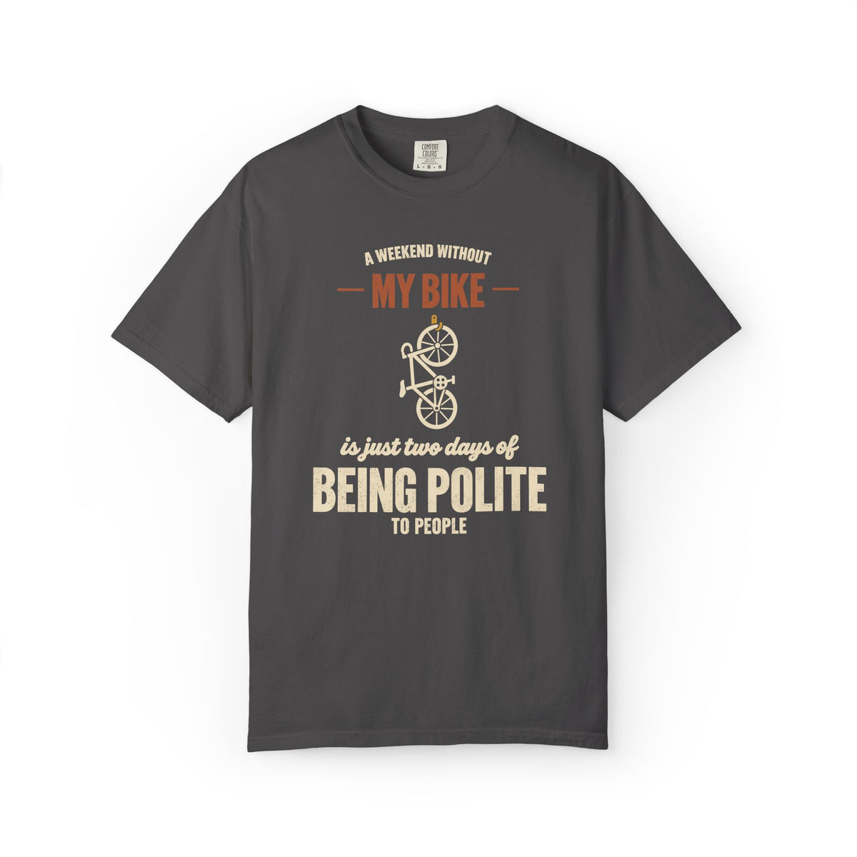 A Weekend Without My Bike T-Shirt