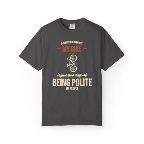 A Weekend Without My Bike T-Shirt
