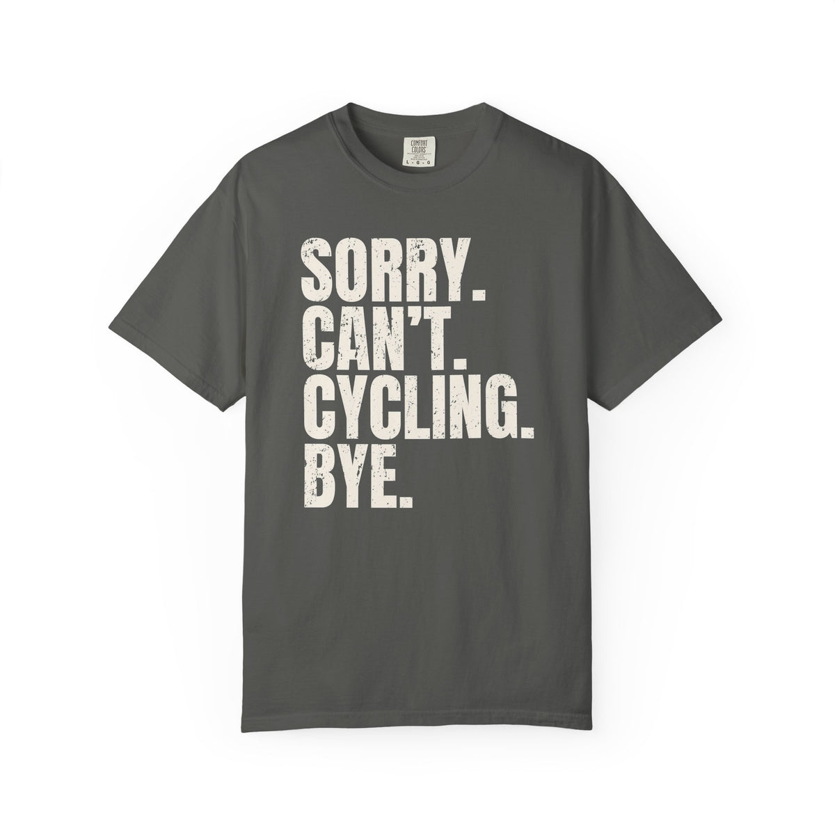 Sorry. Can't. Cycling. Bye. T-Shirt