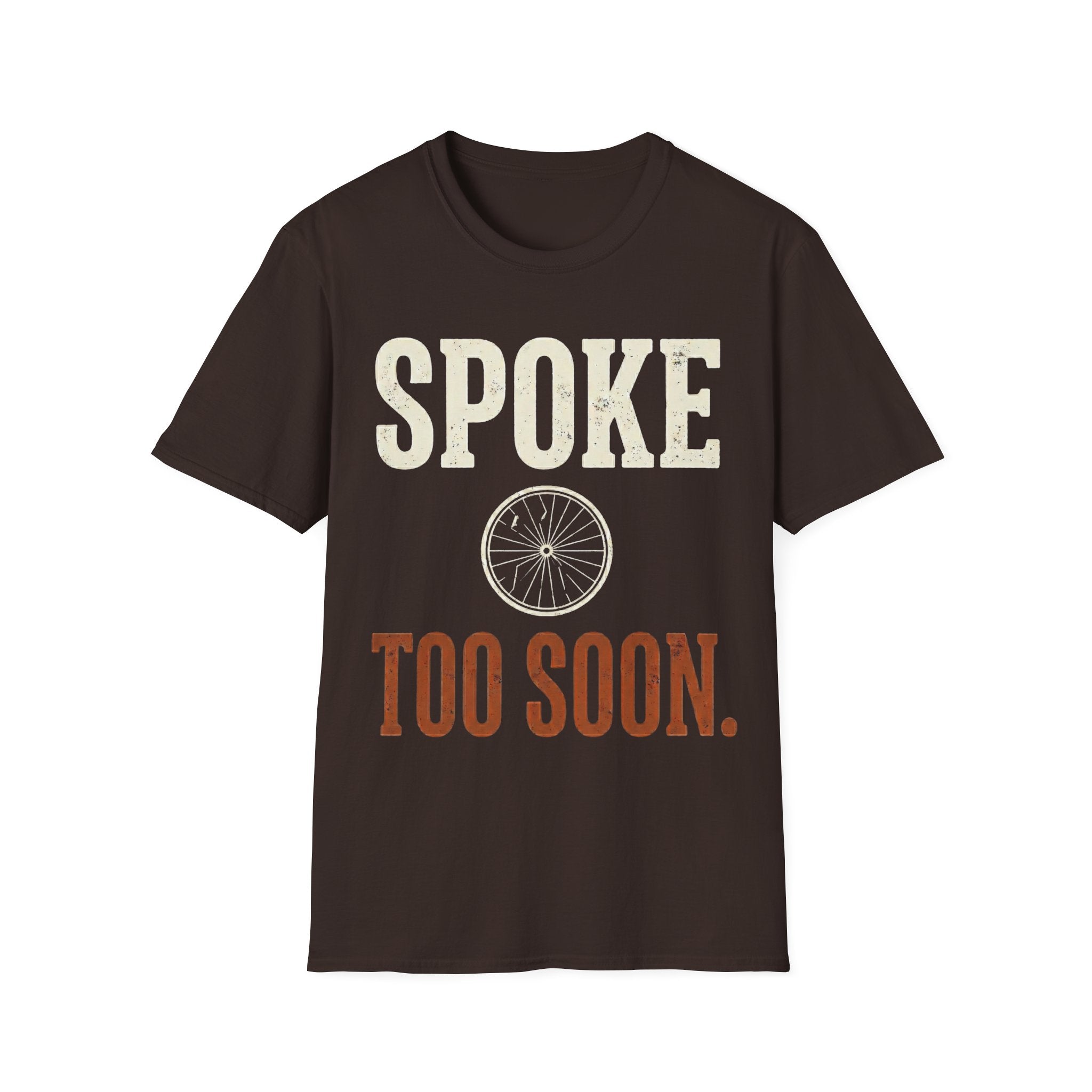 Spoke Too Soon T-Shirt