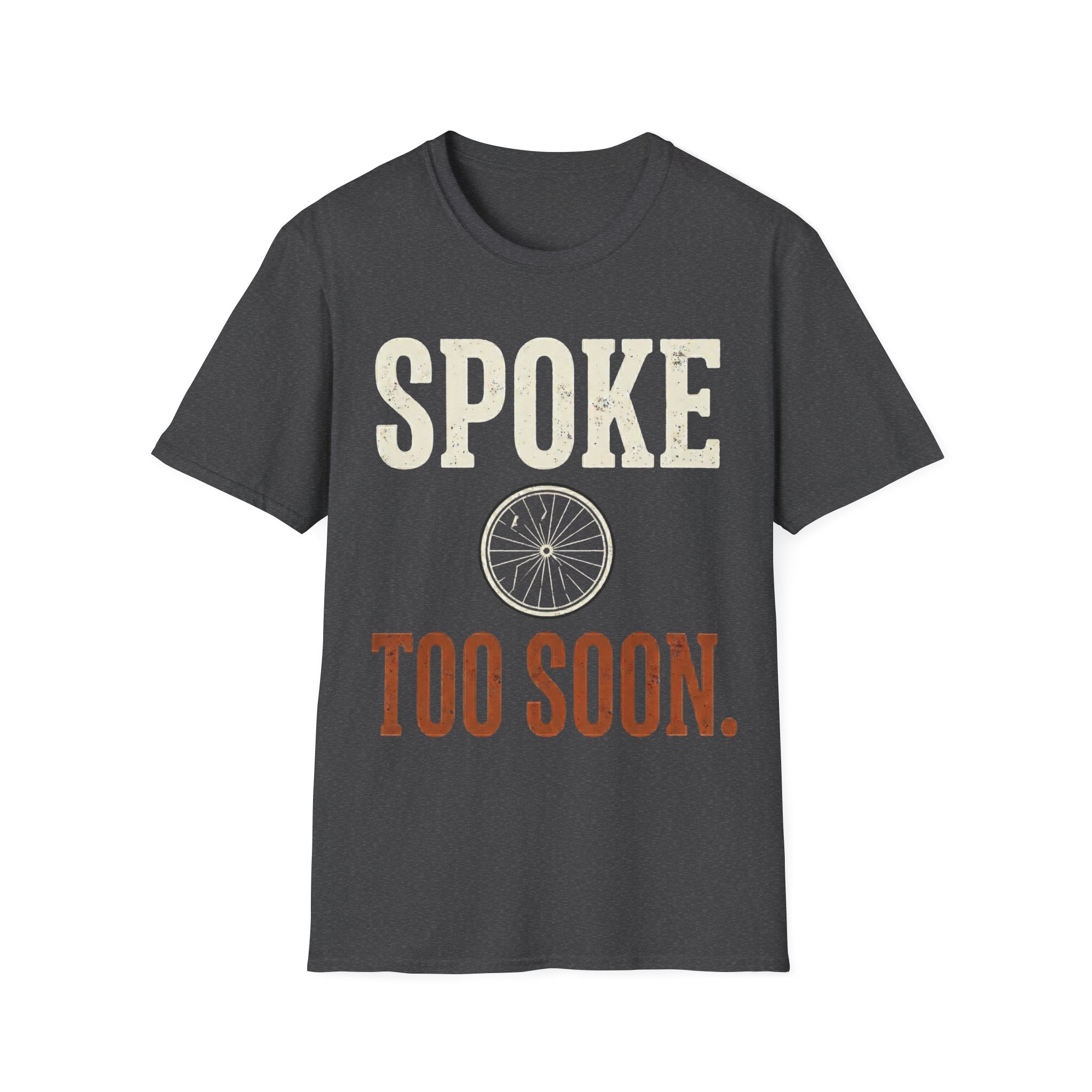 Spoke Too Soon T-Shirt