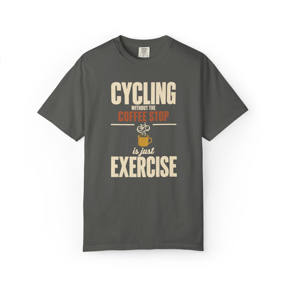 Cycling Without the Coffee Stop Is Just Exercise T-Shirt