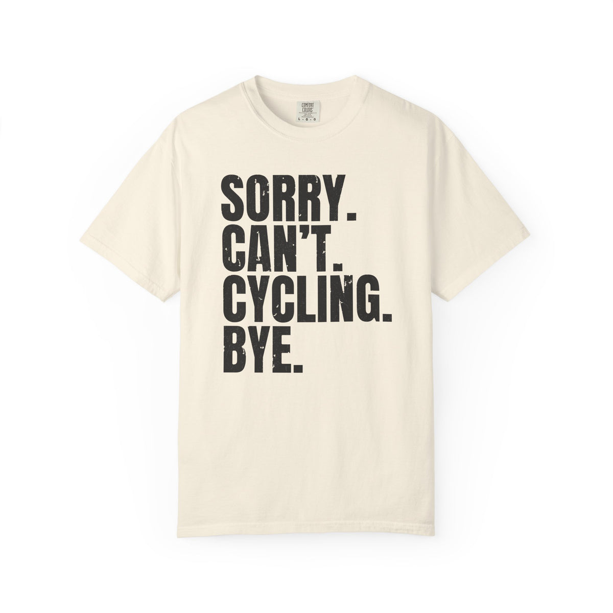Sorry. Can't. Cycling. Bye. T-Shirt