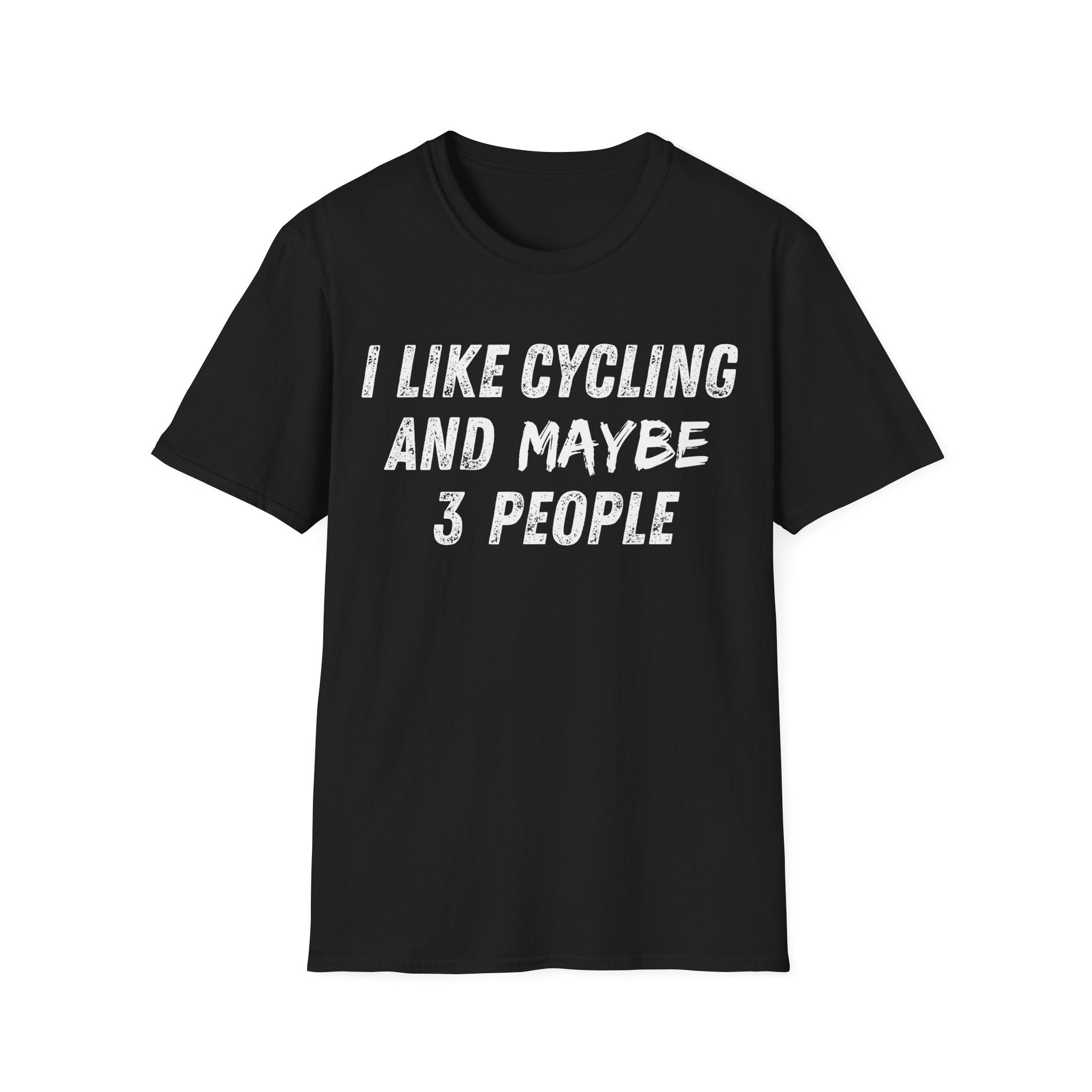 I Like Cycling And Maybe 3 People T-Shirt