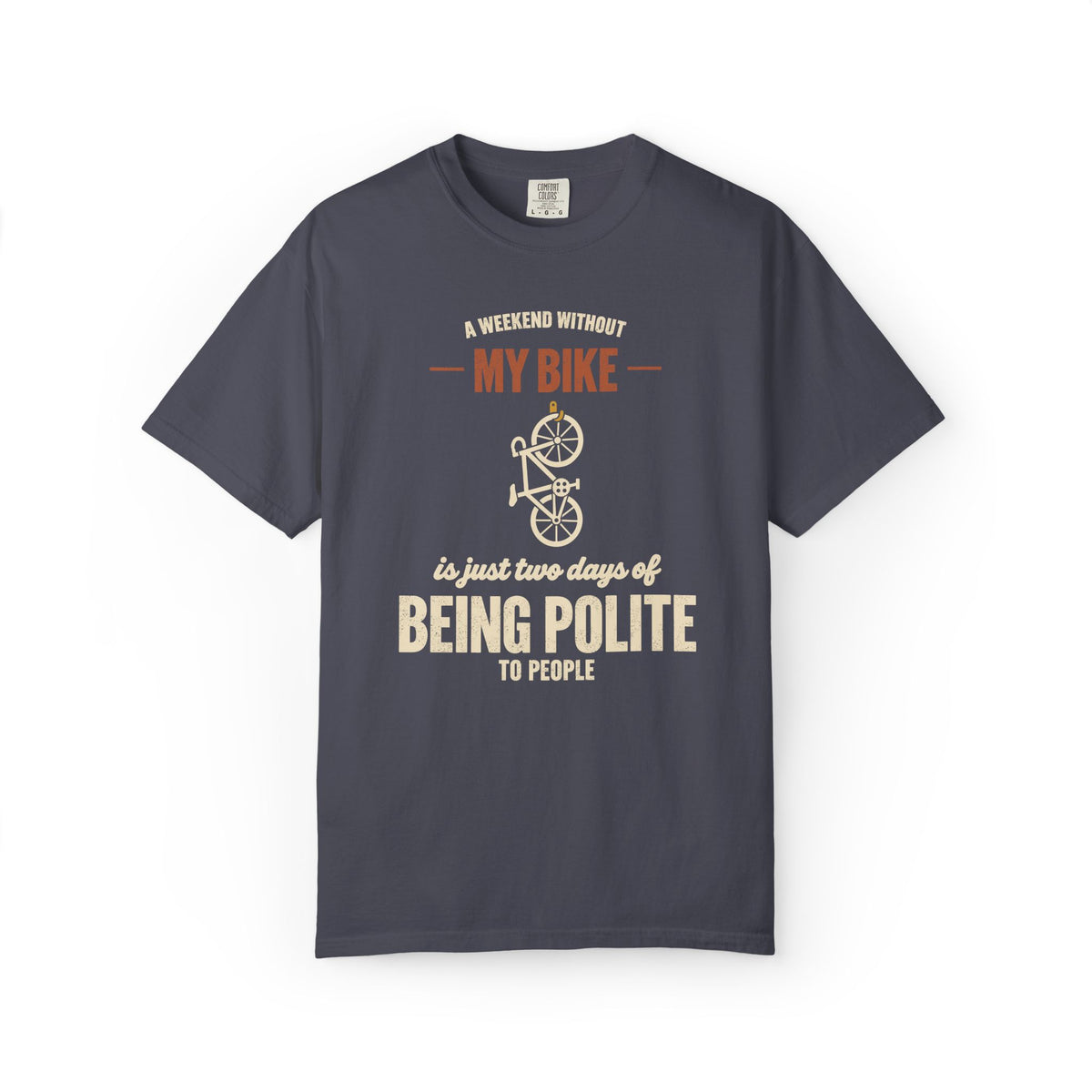 A Weekend Without My Bike T-Shirt