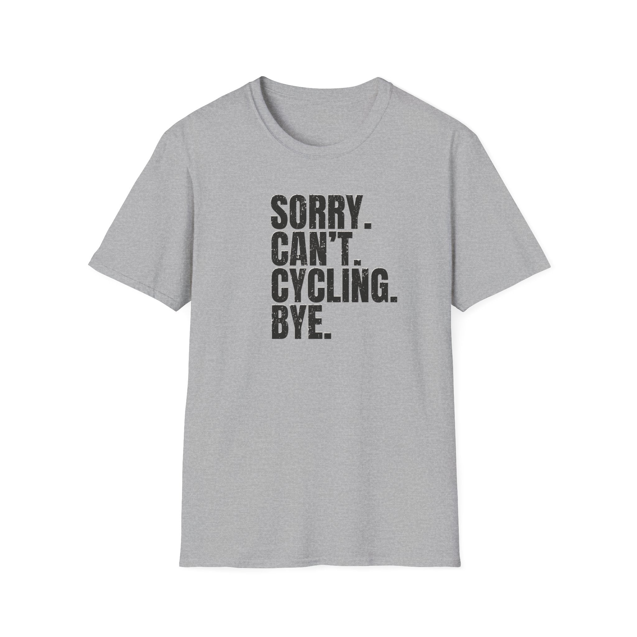 Sorry. Can't. Cycling. Bye. T-Shirt