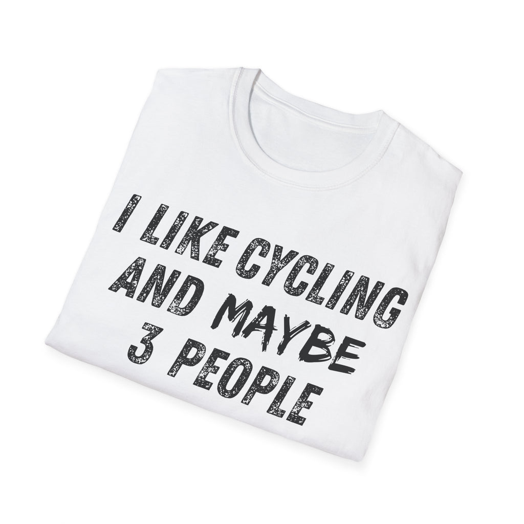 I Like Cycling And Maybe 3 People T-Shirt