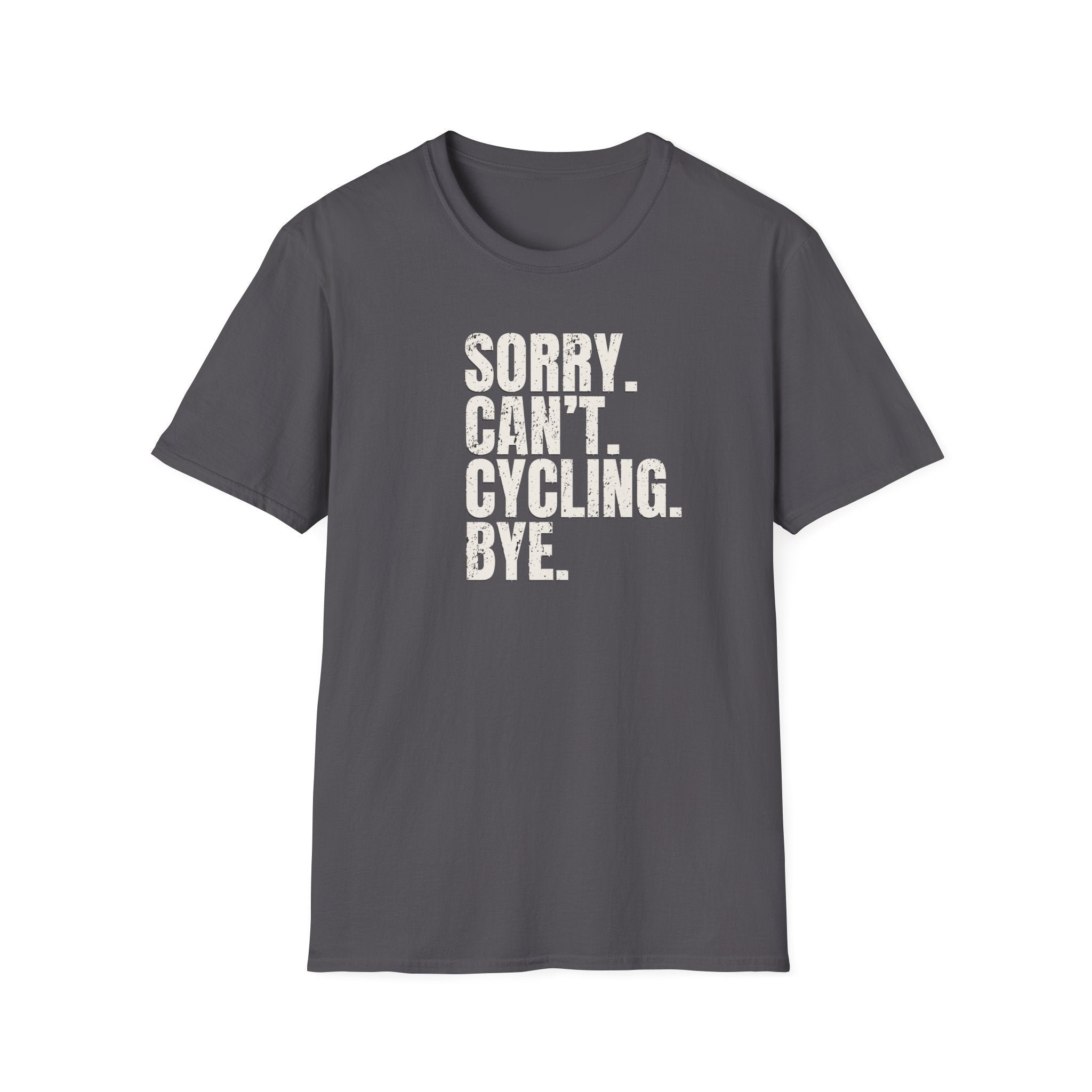 Sorry. Can't. Cycling. Bye. T-Shirt
