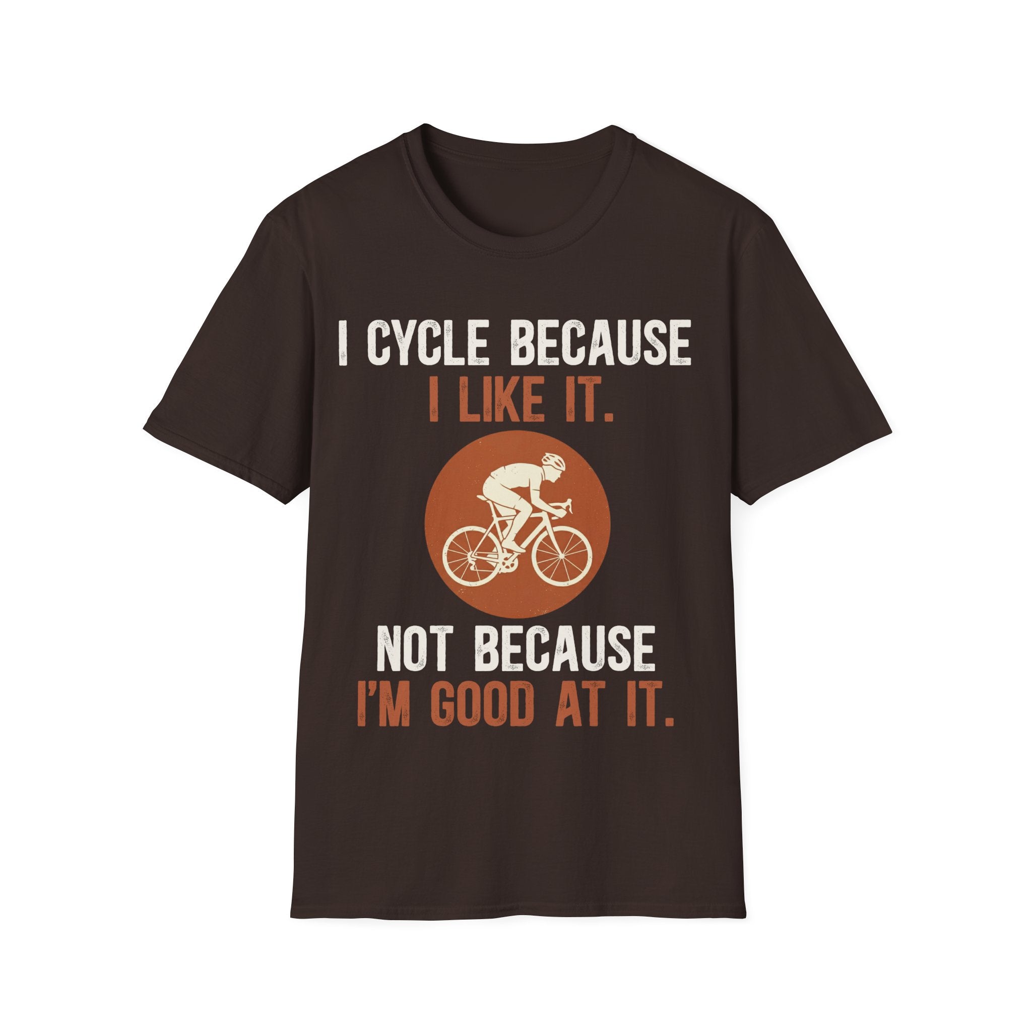 I Cycle Because I Like It T-Shirt