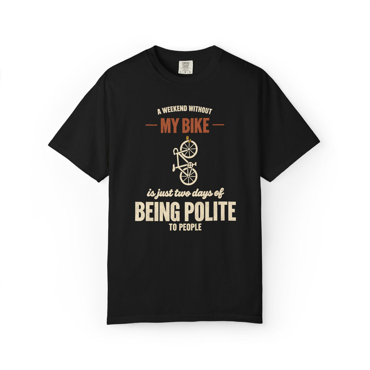 A Weekend Without My Bike T-Shirt
