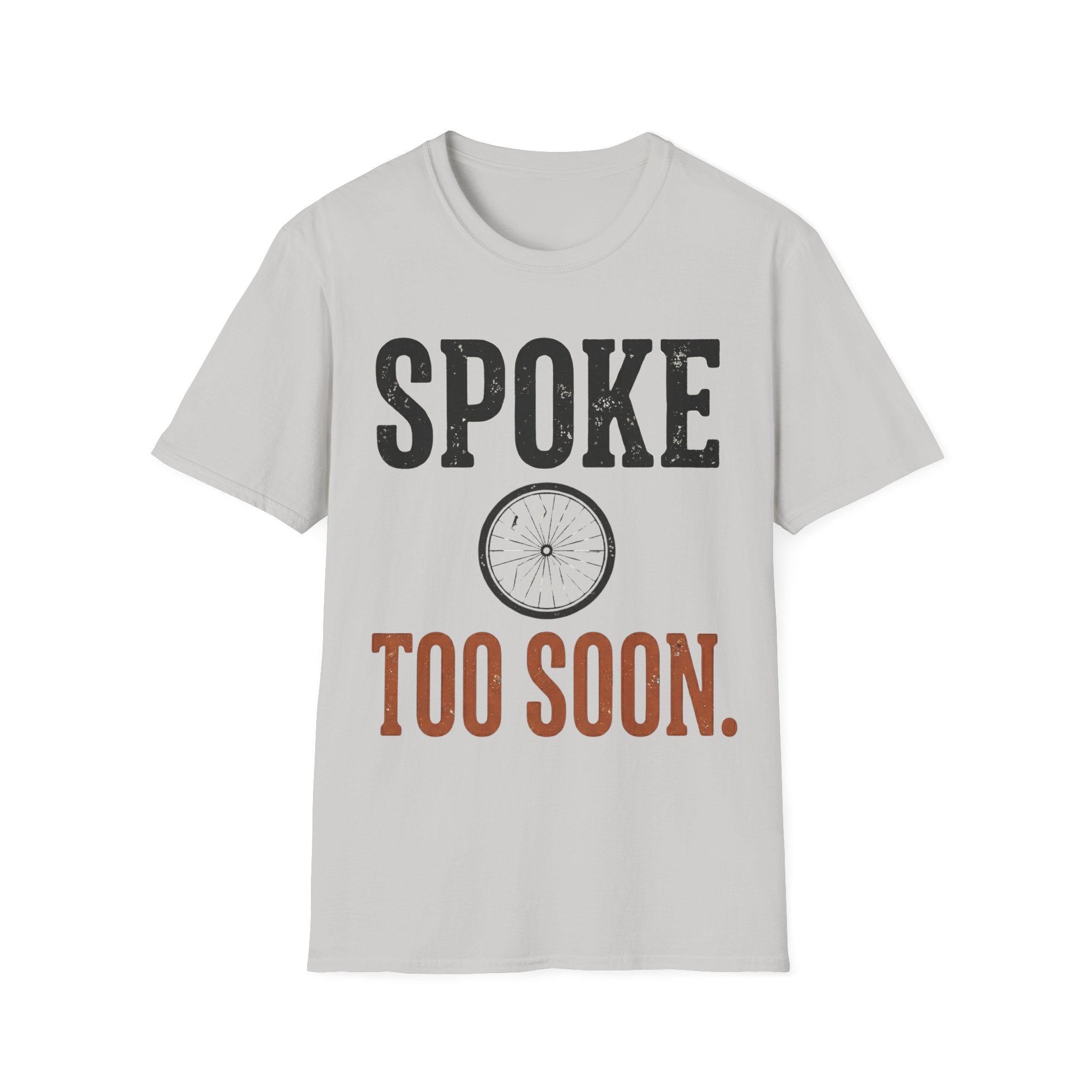 Spoke Too Soon T-Shirt