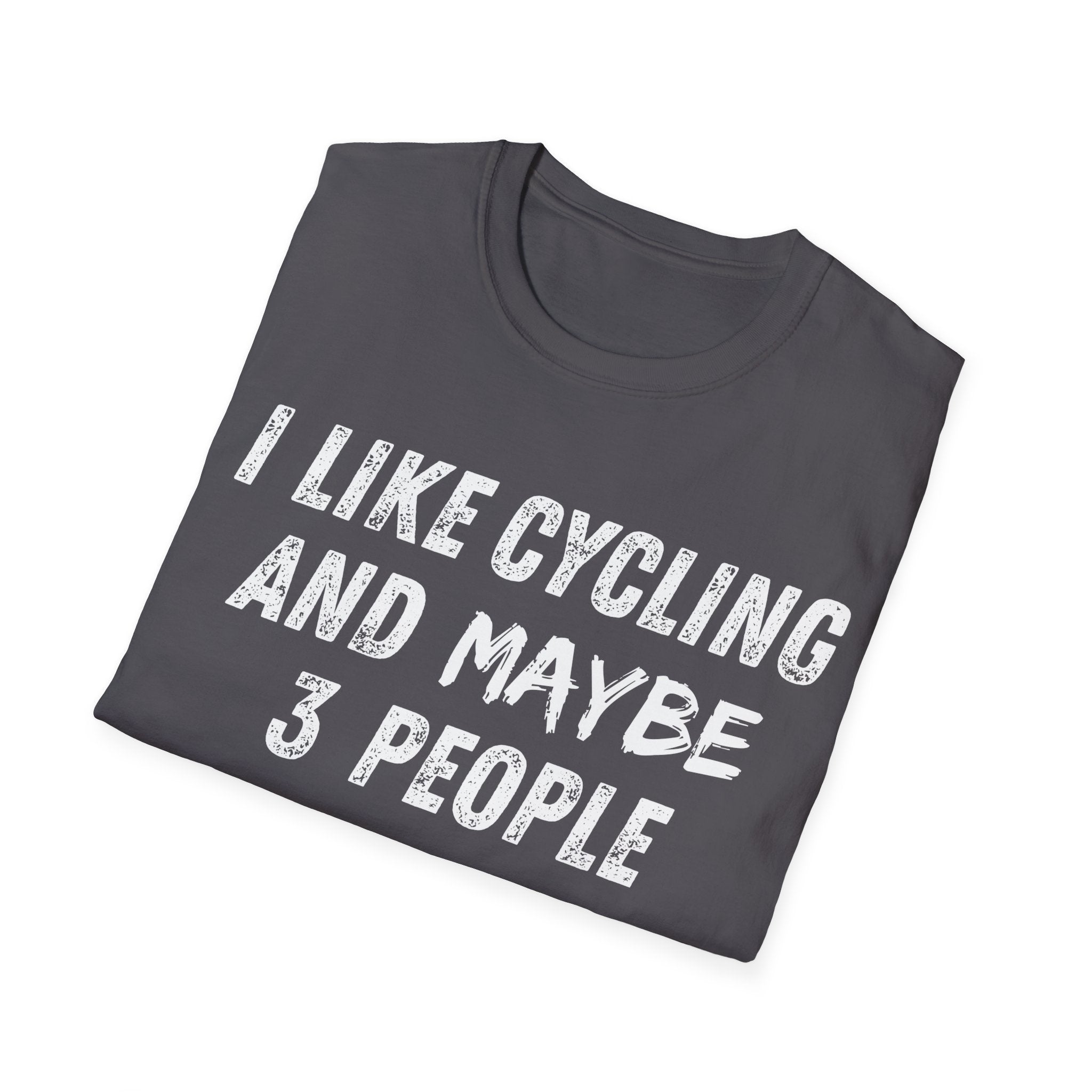 I Like Cycling And Maybe 3 People T-Shirt